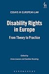 Disability Rights in Europe: From Theory to Practice (Essays in European Law)