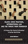 Islamic State Practices, International Law and the Threat from Terrorism: A Critique of the 'Clash of Civilizations' in the New World Order (Studies in International Law)