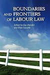 Boundaries And Frontiers of Labour Law: Goals And Means in the Regulation of Work