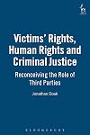 Victims' Rights, Human Rights and Criminal Justice: Reconceiving the Role of Third Parties