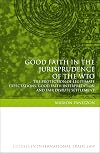 Good Faith in the Jurisprudence of the WTO: The Protection of Legitimate Expectations, Good Faith Interpretation and Fair Dispute Settlement (Studies in International Trade Law)
