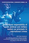The Criminal Responsibility of Senior Political and Military Leaders as Principals to International Crimes (Studies in International and Comparative Criminal Law)