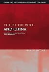 The Eu, the Wto and China: Legal Pluralism and International Trade Regulation (China and International Economic Law Series)