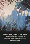 Religion, Race, Rights: Landmarks in the History of Modern Anglo-American Law
