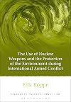 The Use of Nuclear Weapons and the Protection of the Environment during International Armed Conflict (Studies in International Law)