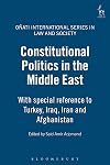 Constitutional politics in the Middle East with special reference to Turkey, Iraq, Iran, and Afghanistan