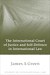 The International Court of Justice and Self-Defence in International Law (Studies in International Law)