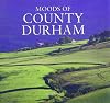 Moods of County Durham