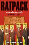 Rat Pack Confidential: Frank, Dean, Sammy, Peter, Joey and the Last Great Show Biz Party