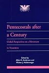 Pentecostals after a Century: Global Perspectives on a Movement in Transition (Journal of Pentecostal Theology Supplement Series, 15)