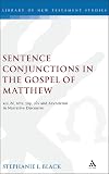 Sentence conjunction in the Gospel of Matthew : kai, de, tote, gar, syn [i.e. oun], and asyndeton in narrative discourse