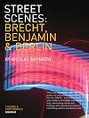 Street Scenes: Brecht, Benjamin and Berlin