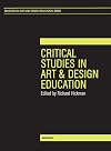 Critical Studies in Art and Design Education (Intellect Books - Readings in Art and Design Education)