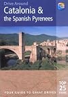 Drive Around Catalonia & The Spanish Pyrenees: Your Guide To Great Drives (Drive Around)