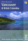 Drive Around Vancouver & British Columbia, 2nd: Your guide to great drives. Top 25 Tours. (Drive Around - Thomas Cook)