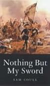 Nothing But My Sword: The Life of James Keith
