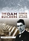 The Dam Builders: Power from the Glens