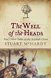The Well of the Heads: And Other Tales of the Scottish Clans