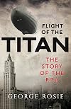 Flight of the Titan: The Story of the R34