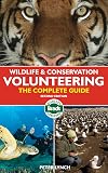 Wildlife & Conservation Volunteering, 2nd: The Complete Guide (Bradt Travel Guide)