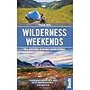 Wilderness Weekends: Wild adventures in Britain's rugged corners (Bradt Travel Guides (Bradt on Britain))