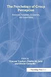 The Psychology of Group Perception: Perceived Variability, Entitativity, and Essentialism