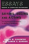 Saying, Seeing and Acting: The Psychological Semantics of Spatial Prepositions (Essays in Cognitive Psychology)