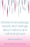 Children's Knowledge, Beliefs and Feelings about Nations and National Groups (Essays in Developmental Psychology)