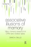Associative illusions of memory false memory research in DRM and related tasks