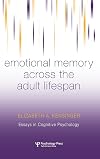 Emotional Memory Across the Adult Lifespan (Essays in Cognitive Psychology)
