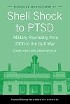 Shell Shock to PTSD: Military Psychiatry from 1900 to the Gulf War (Maudsley Series)