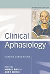 Clinical Aphasiology: Future Directions: A Festschrift for Chris Code