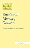 Emotional Memory Failures: A Special Issue of Cognition and Emotion (Special Issues of Cognition and Emotion) (v. 18, no. 4)