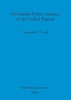 The Roman pottery industry of the Oxford region (British archaeological reports)