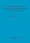 The Visibility of Imported Wine and its Associated Accoutrements in Later Iron Age Britain (bar s)