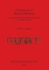 Christianity in Roman Pannonia: An evaluation of early Christian finds and sites from Hungary (bar s)