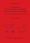 The Archaeology of the Clay Tobacco Pipe XVI: Negotiating African-American Ethnicity in the 17th-Century Chesapeake: Colono tobacco pipes and the ethnic uses of style (bar s) (Bk. 16)
