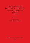 Lithic Raw Material Economies in Late Glacial and Early Postglacial Europe (BAR International)