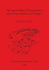 The Agricultural Homestead in Moravian Medieval Villages (British Archaeological Reports British Series)