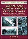 German and Austrian Aviation of World War I: A Pictorial Chronicle of the Airmen and Aircraft that Forged German Airpower