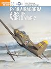 P-39 Airacobra Aces of World War 2 (Osprey Aircraft of the Aces No 36)