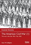 The American Civil War: The War in the East 1861 - May 1863 (Essential Histories)