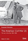The American Civil War (The War in the East 1863-1865)