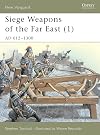 Siege Weapons of the Far East (1): AD 612-1300 (New Vanguard) (v. 1)