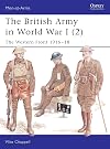 The British Army in World War I 2 : The Western Front 1916-18
