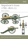 Napoleon's Guns 1792–1815 (1): Field Artillery (New Vanguard)