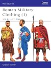Roman Military Clothing 1 : 100 BC-AD 200