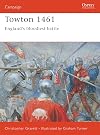 Towton 1461: England's Bloodiest Battle