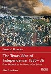 The Texas War of Independence 1835-1836: From Outbreak to the Alamo to San Jacinto