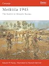 Meiktila 1945 : The Battle To Liberate Burma
